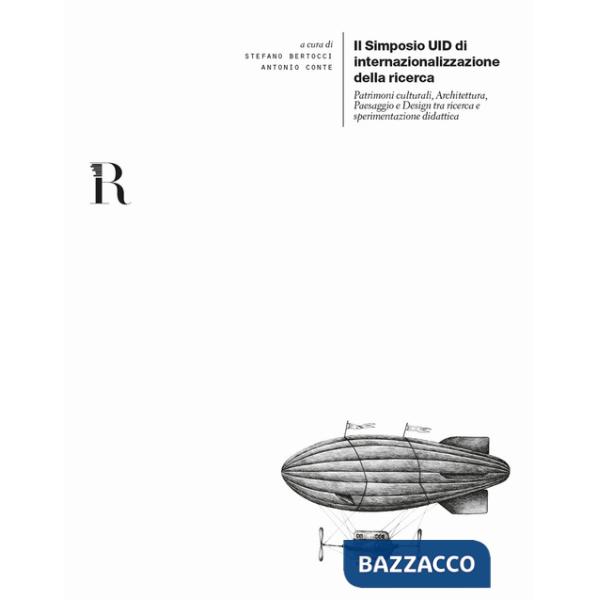 Simposio UID di internazionalizzazione della ricerca. Patrimoni culturali, Architettura, Paesaggio e Design tra ricerca e sperim