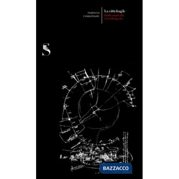 Città fragile. Dalla smart alla (r)evolving city (La)