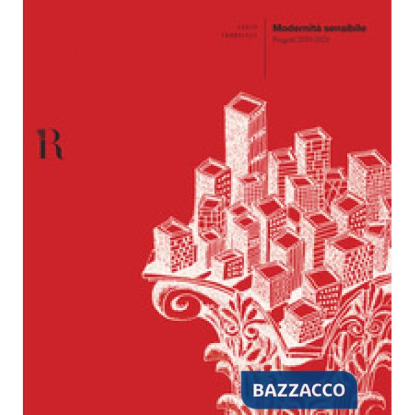 Modernità sensibile. Progetti 2010-2020