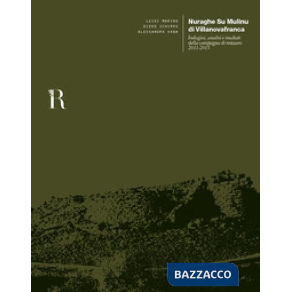 Nuraghe Su Mulinu di Villanovafranca. Indagini, analisi e risultati della campagna di restauro 2011-2013
