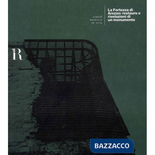 Fortezza di Arezzo: restauro e rivelazioni di un monumento (La)