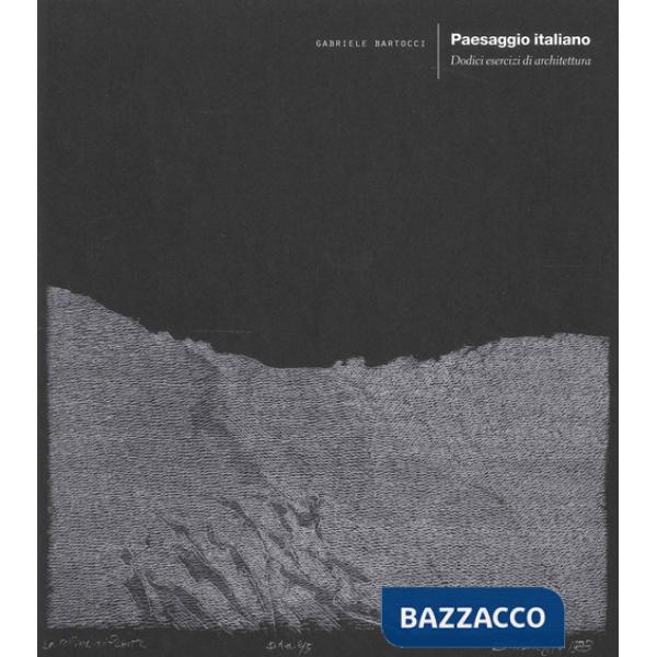 Paesaggio italiano. Dodici esercizi di architettura
