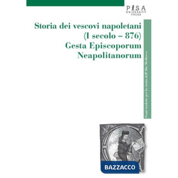 Storia dei vescovi napoletani (I secolo-876). Gesta episcoporum neapolitanorum
