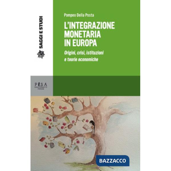 Integrazione monetaria in Europa. Origini, crisi, istituzioni e teorie economich