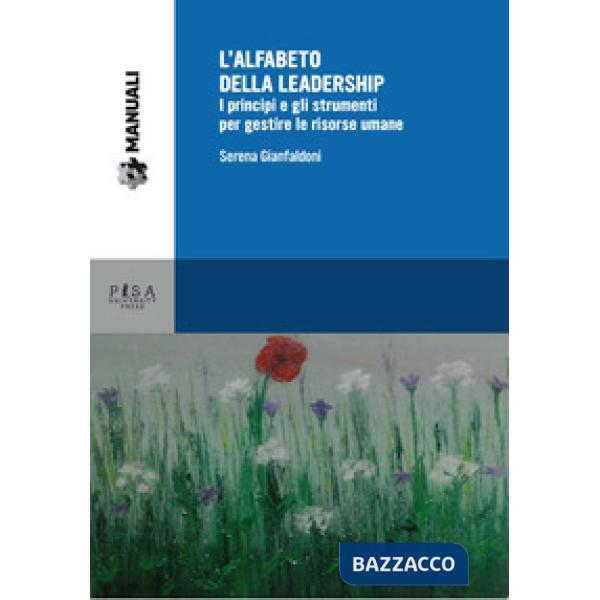 Alfabeto della leadership. I principi e gli strumenti per gestire le risorse umane (L')