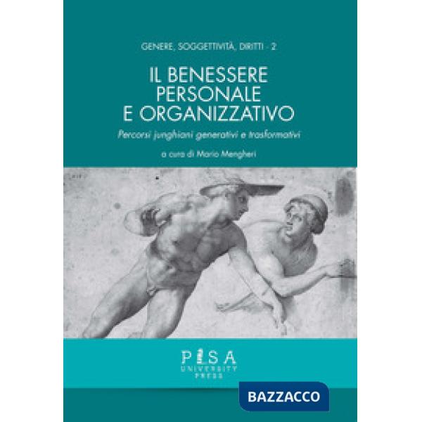 Benessere personale e organizzativo. Percorsi junghiani generativi e trasformativi (Il)