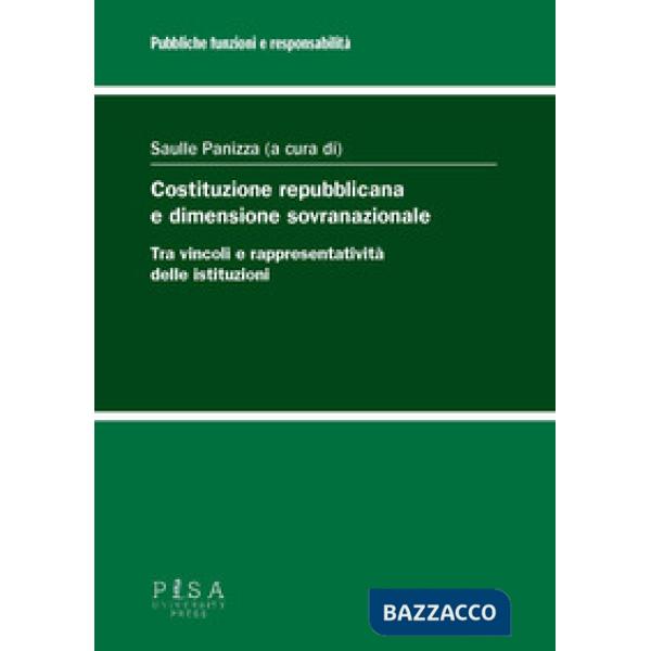 Costituzione repubblicana e dimensione sovranazionale. Tra vincoli e rappresentatività delle istituzioni