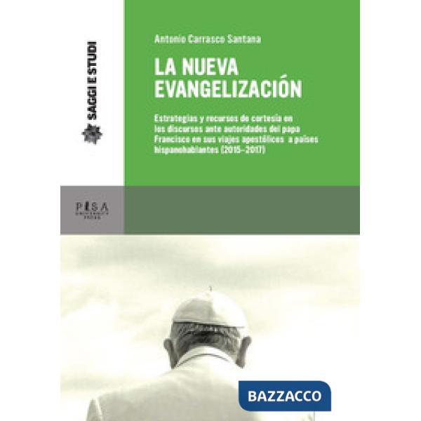 Nueva evagelización. Estrategias y recursos de cortesía en los discursos ante autoridades del papa Francisco en sus viajes apost