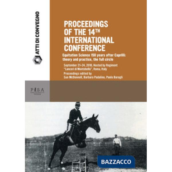 Proceedings of the 14th International Conference: Equitation Science 150 years after Caprilli: theory and practice, the full cir