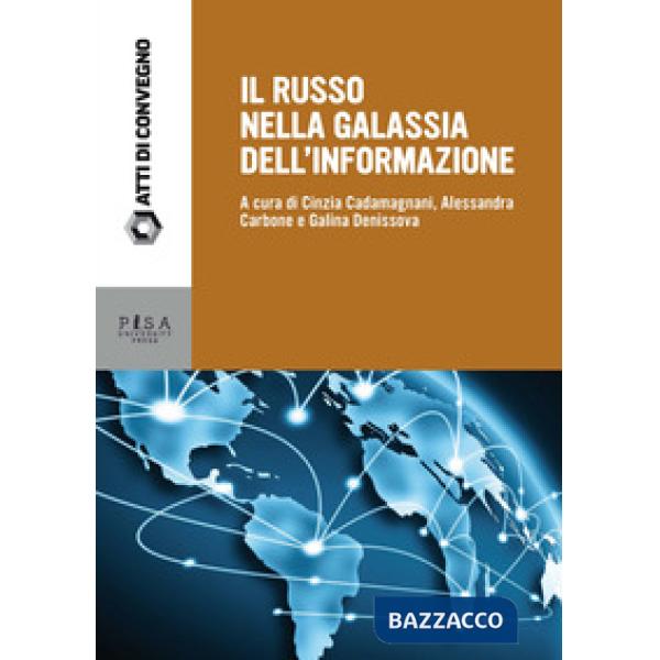 Russo nella galassia delle informazioni. Atti delle giornate di studio (Pisa, 15-16 dicembre 2016) (Il)