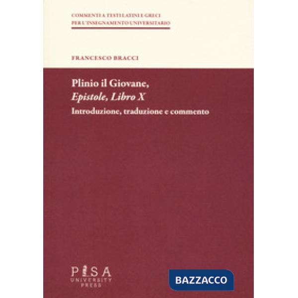 Plinio il Giovane. Epistole. Libro X. Introduzione, traduzione e commento