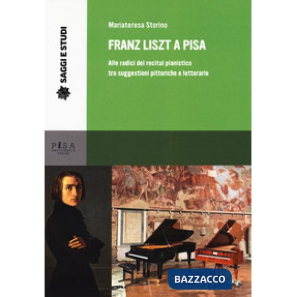 Franz Liszt a Pisa. Alle radici del recital pianistico tra suggestioni pittorich