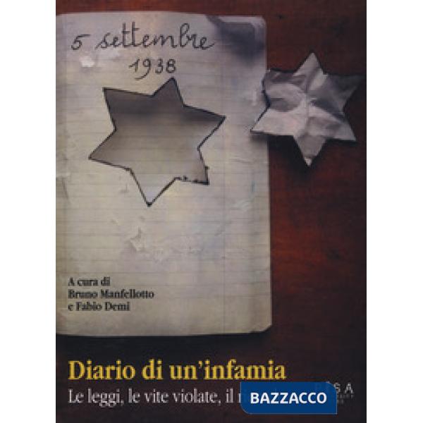 Diario di un'infamia. Le leggi, le vite violate, il ricordo