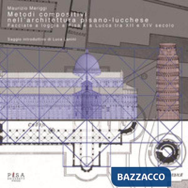 Metodi compositivi nell'architettura pisano-lucchese. Facciate a loggia a Pisa e