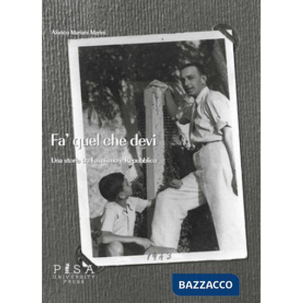 Fa' quel che devi. Una storia tra fascismo e repubblica