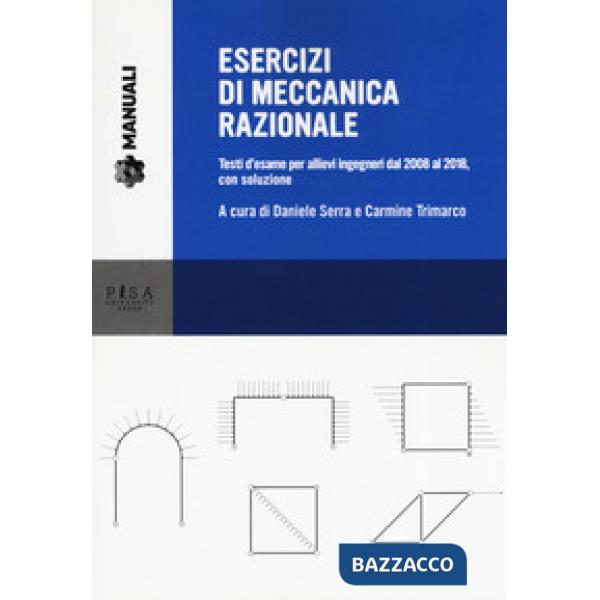 Esercizi di meccanica razionale. Testi d'esame per allievi ingegneri dal 2008 al