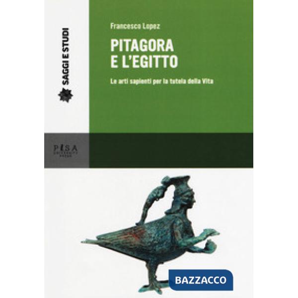 Pitagora e l'Egitto. Le arti sapienti per la tutela della vita