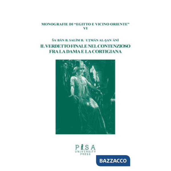 Verdetto finale nel contenzioso fra la dama e la cortigiana. Ediz. italiana e ar