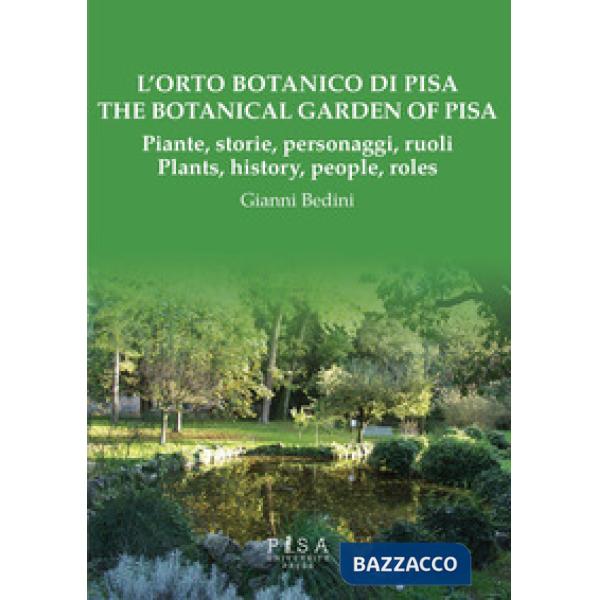 Orto botanico di Pisa. Piante, storie, personaggi, ruoli-The botanical garden of