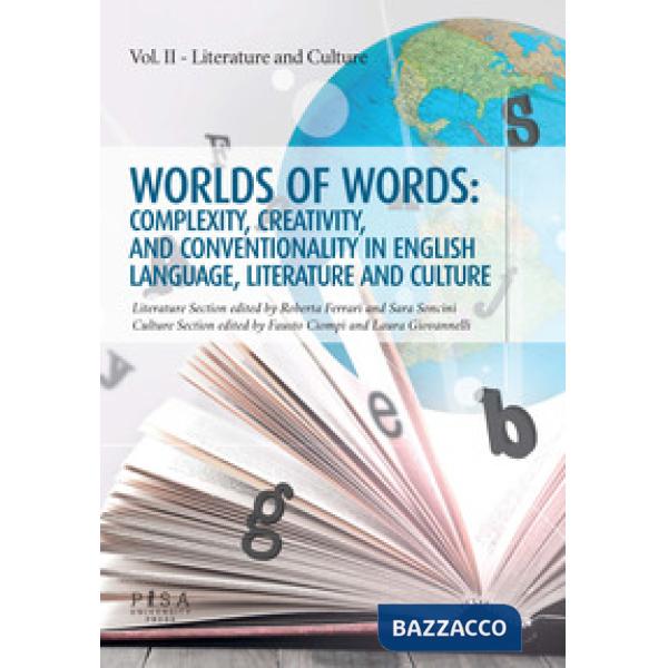 Worlds of words: complexity, creativity, and conventionality in english language, literature and culture. Vol. 2: Literature and