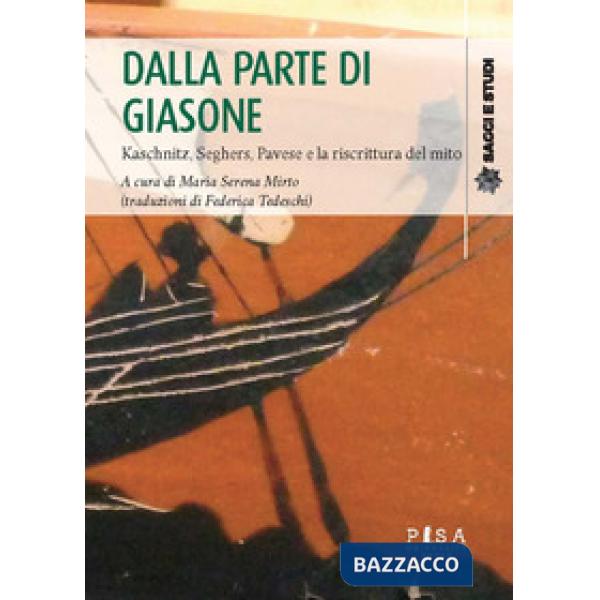 Dalla parte di Giasone. Kaschnitz, Seghers, Pavese e la riscrittura del mito