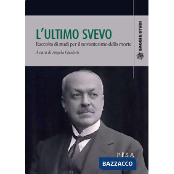 Ultimo Svevo. Raccolta di studi per il novantesimo della morte (L')