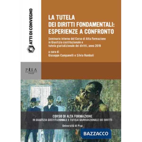 Tutela dei diritti fondamentali: esperienze a confronto. Seminario interno del Corso di Alta Formazione in Giustizia costituzion