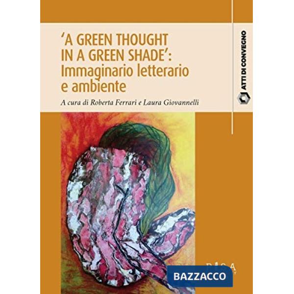 «A green thought in a green shade»: immaginario letterario e ambiente