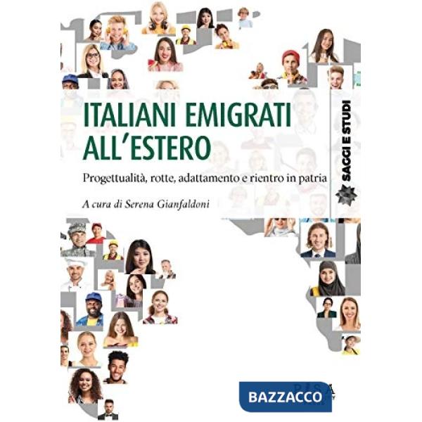 Italiani emigrati all'estero. Progettualità, rotte, adattamento, e rientro in patria