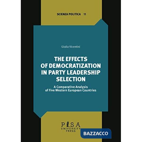 Effects of democratization in party leadership selection. A comparative analysis of five Western European Countries (The)