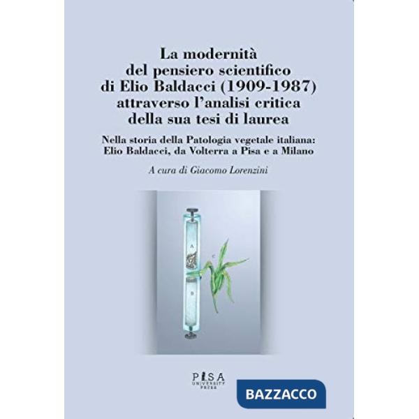 Modernità del pensiero scientifico di Elio Baldacci (1909-1987) attraverso l'analisi critica della sua tesi di laurea. Nella sto