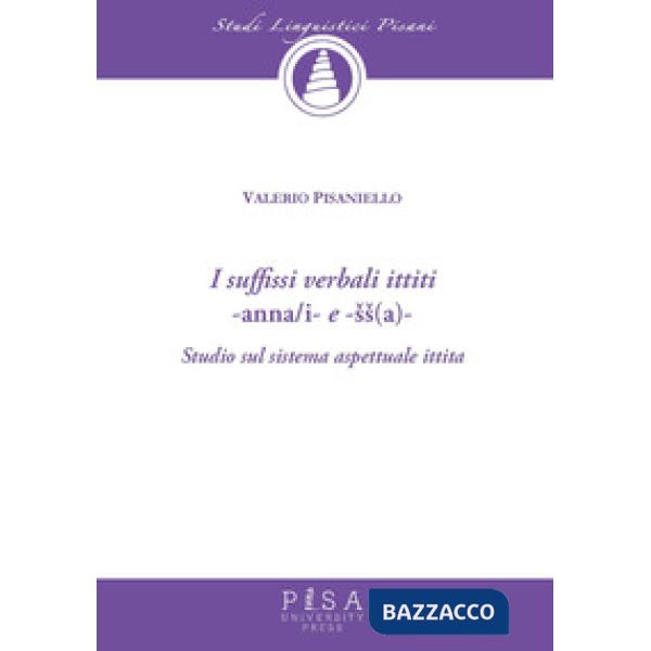 Suffissi verbali ittiti -anna/i e -ss(a)-. Studio sul sistema aspettuale ittita (I)