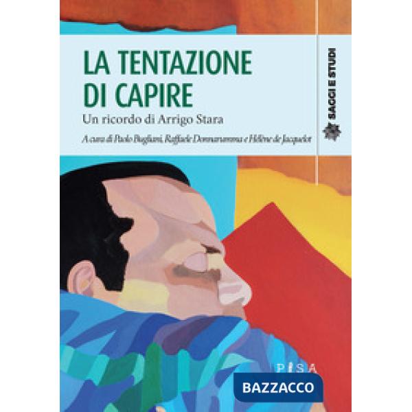 Tentazione di capire. Un ricordo di Arrigo Stara (La)