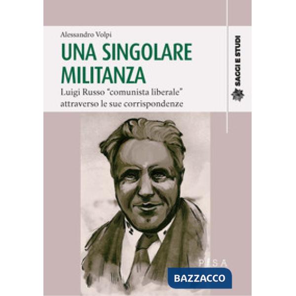 Singolare militanza. Luigi Russo «comunista liberale» attraverso le sue corrispondenze (Una)