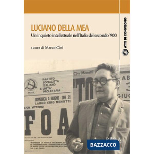 Luciano Della Mea. Un inquieto intellettuale nell'Italia del secondo '900