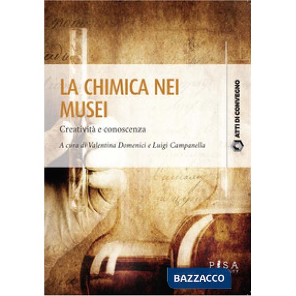 Chimica nei musei. Creatività e conoscenza (La)
