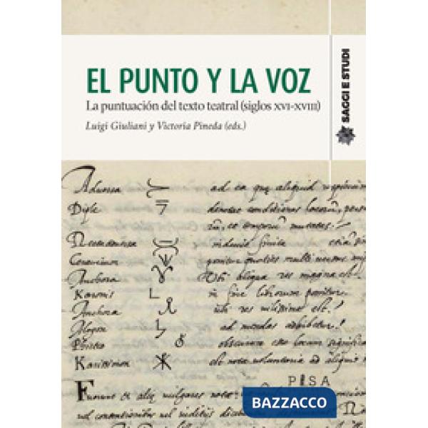 Punto y la voz. La puntuacion del texto teatral (siglos XVI-XVIII) (El)