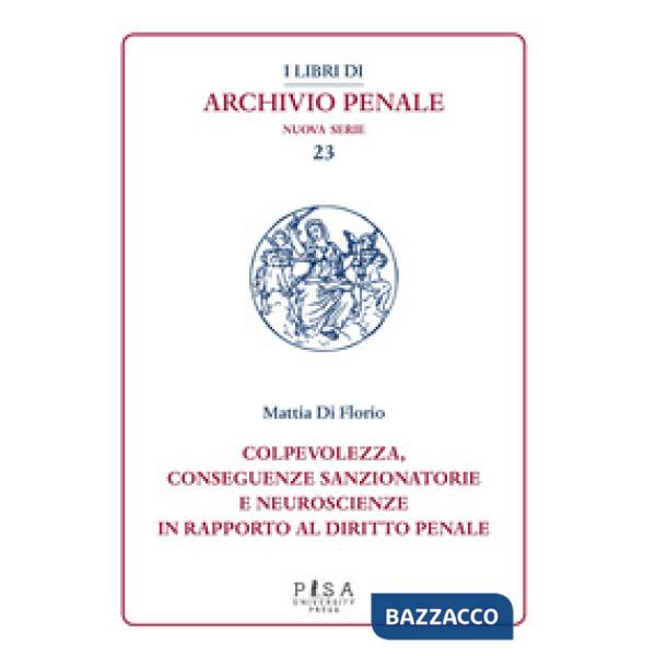 Colpevolezza, conseguenze sanzionatorie e neuroscienze in rapporto al diritto penale