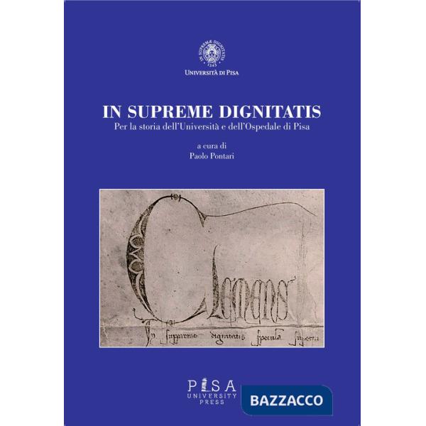 In supremae dignitatis. Per la storia dell'Università e dell'Ospedale di Pisa