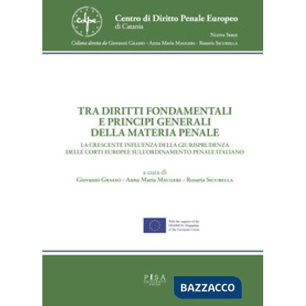 Tra diritti fondamentali e principi generali della materia penale. La crescente influenza della giurisprudenza delle corti europ