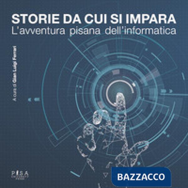 Storie da cui si impara. L'avventura pisana dell'informatica