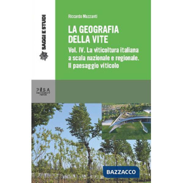 Geografia della vite (La). Vol. 4: La viticoltura in Italia a scala nazionale e regionale. Il paesaggio viticolo