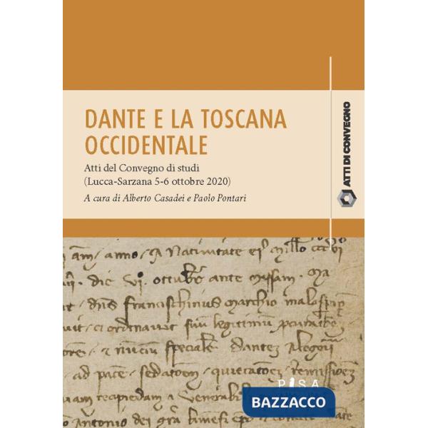 Dante e la Toscana occidentale. Tra Lucca e Sarzana (1306-1308). Atti del Convegno di studi (Lucca-Sarzana, 5-6 ottobre 2020)