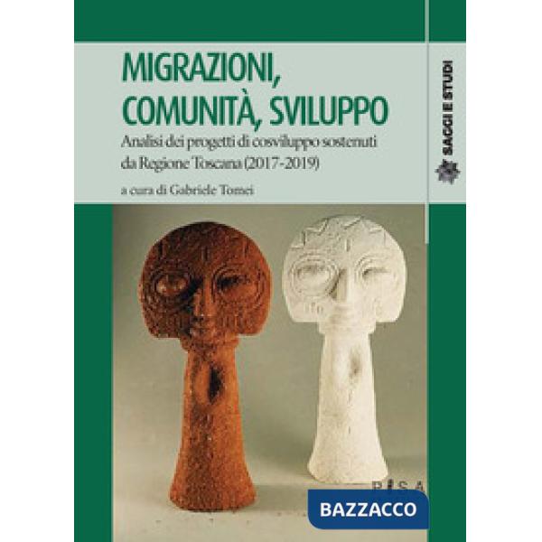 Migrazioni, comunità, sviluppo. Analisi dei progetti di cosviluppo sostenuti da Regione Toscana (2017-2019)