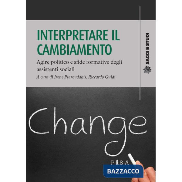 Interpretare il cambiamento. Agire politico e sfide formative degli assistenti sociali