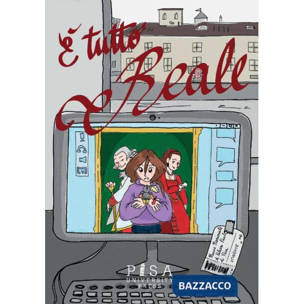 È tutto Reale. Progetto speciale per la didattica dell'Università di Pisa