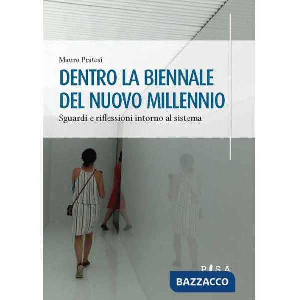 Dentro la Biennale del nuovo millennio. Sguardi e riflessioni intorno al sistema