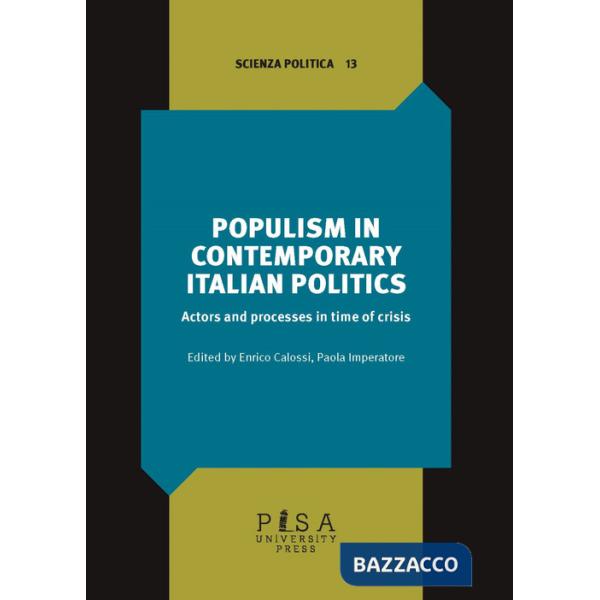 Populism in contemporary Italian politics. Actors and process in time of crisis