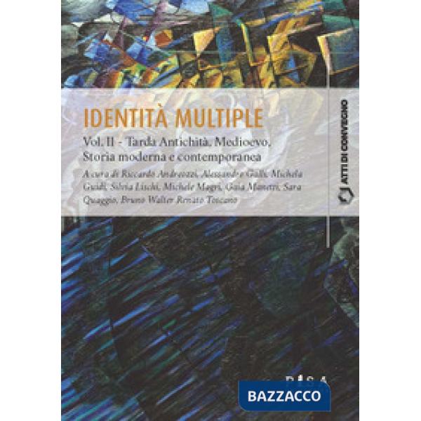 Identità multiple. Vol. 2: Tarda Antichità, Medioevo, Storia moderna e contemporanea