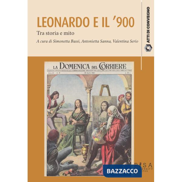 Leonardo da Vinci e il '900. Tra storia e mito